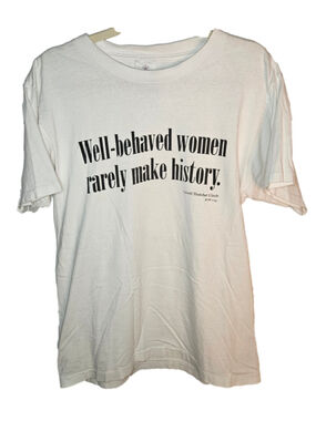Vintage 1997 Well-Behaved Women Rarely Make History T-Shirt Made USA Aloré M